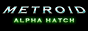 Metroid: Alpha Hatch Project